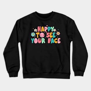 To See Your Face Teacher  Daisy Back To School Crewneck Sweatshirt